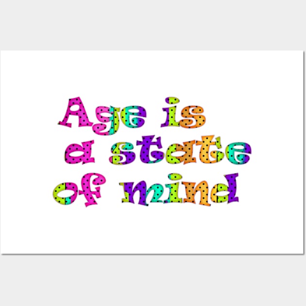 Age is a state of mind Wall Art by stefy